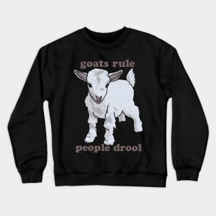 Goats Rule People Drool Crewneck Sweatshirt